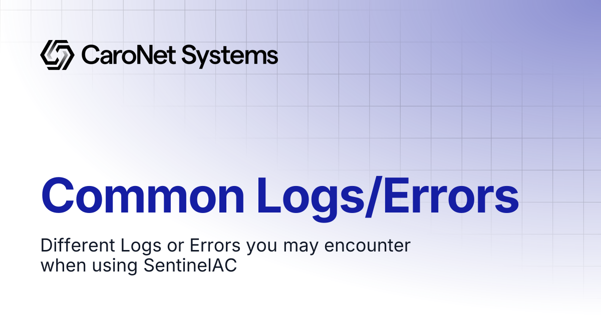 Common Logs/Errors | CaroNet Systems - Documentation